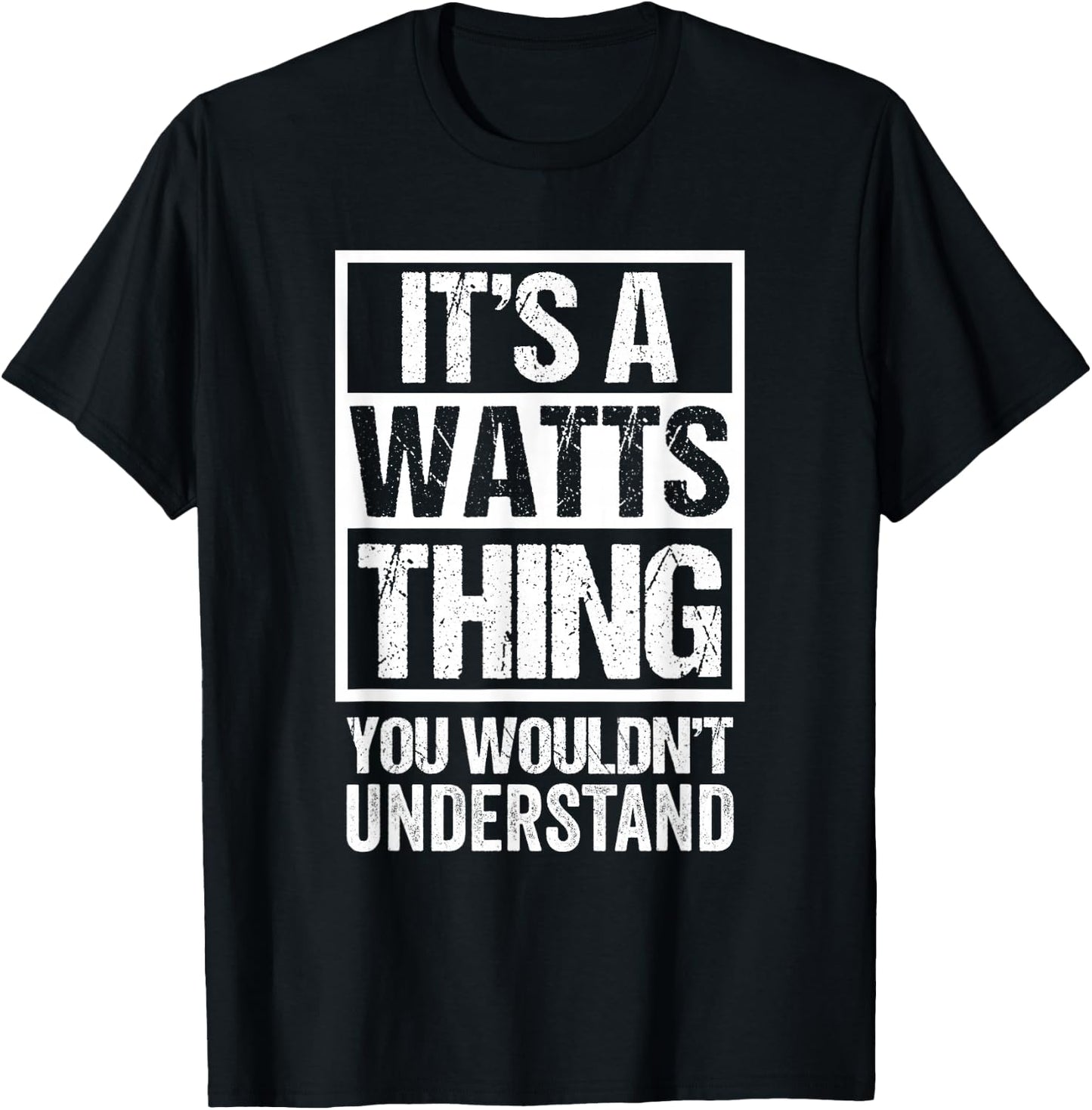 It's A Watts Thing You Wouldn't Understand Surname Name T-Shirt - T-Shirt | Black