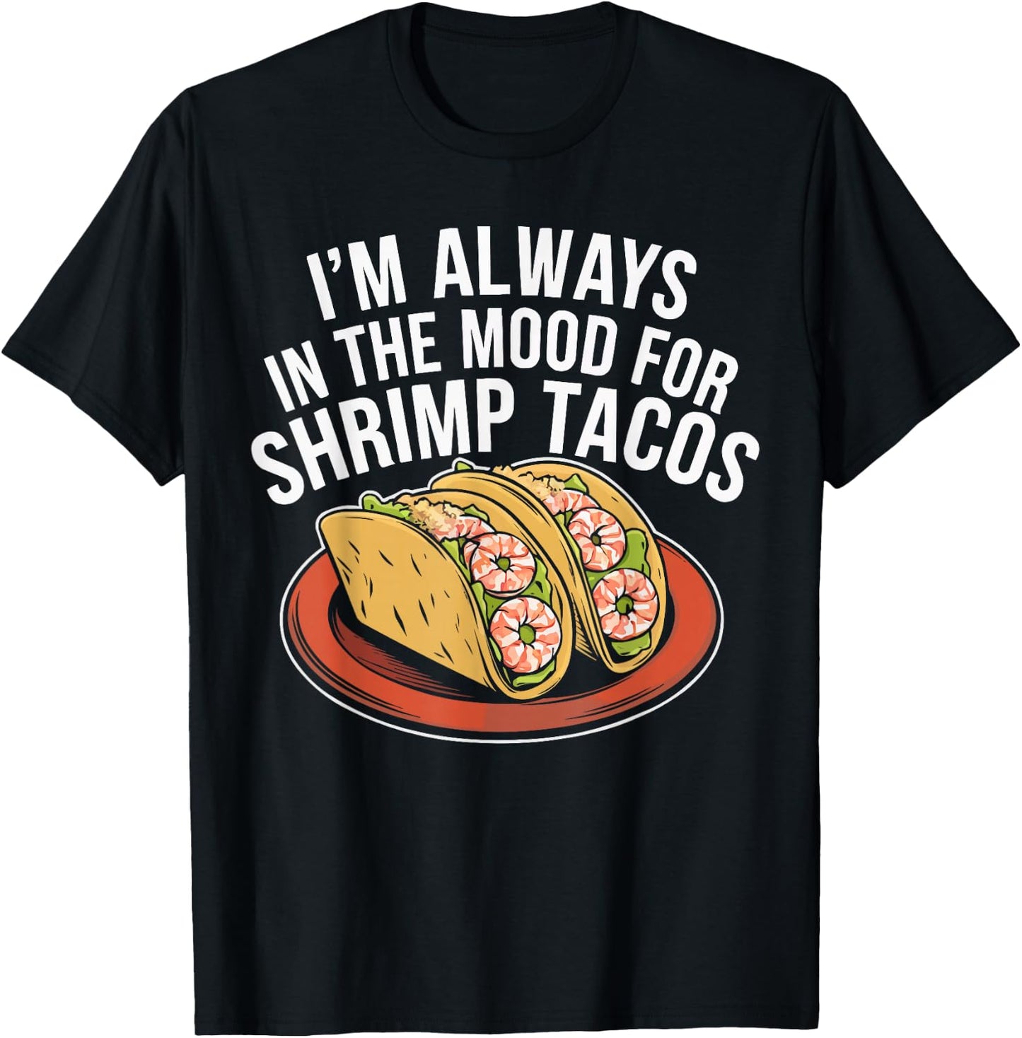 Shrimp Tacos Mexican Food Mexico Cuisine Foodie T-Shirt - T-Shirt | Black