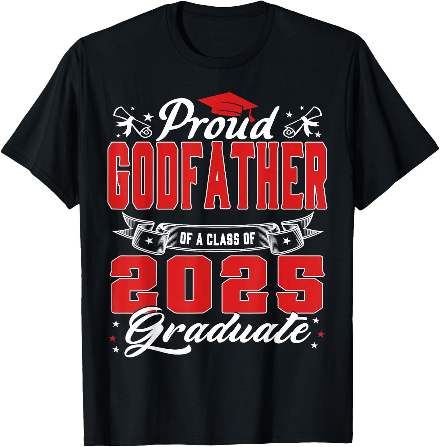 Proud Godfather Of A Class Of 2025 Graduate Senior 25 T-Shirt - T-Shirt | Black