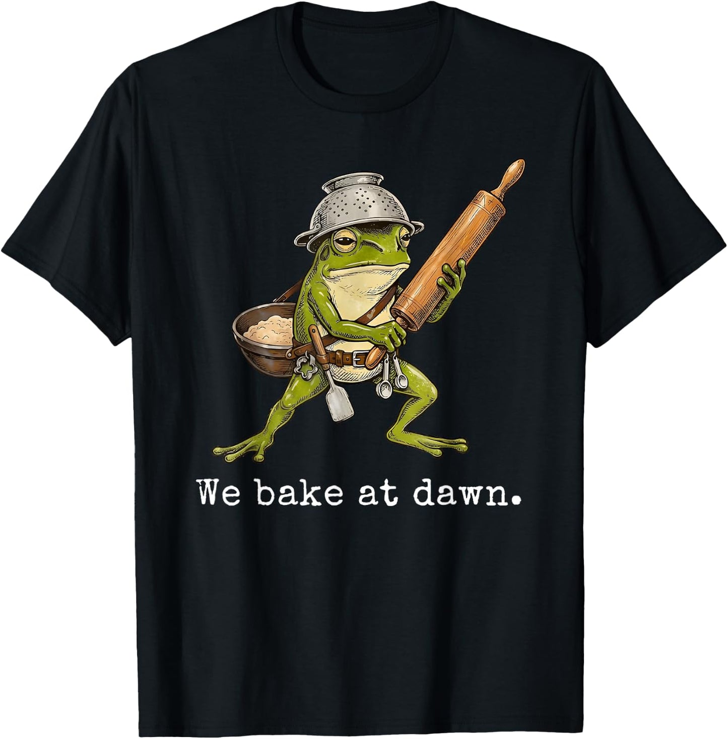 Frog We Bake At Dawn Funny Saying Quote T-Shirt - T-Shirt | Black