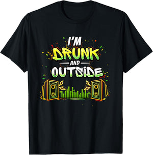 I'm Drunk and Outside T-Shirt - T-Shirt | Black