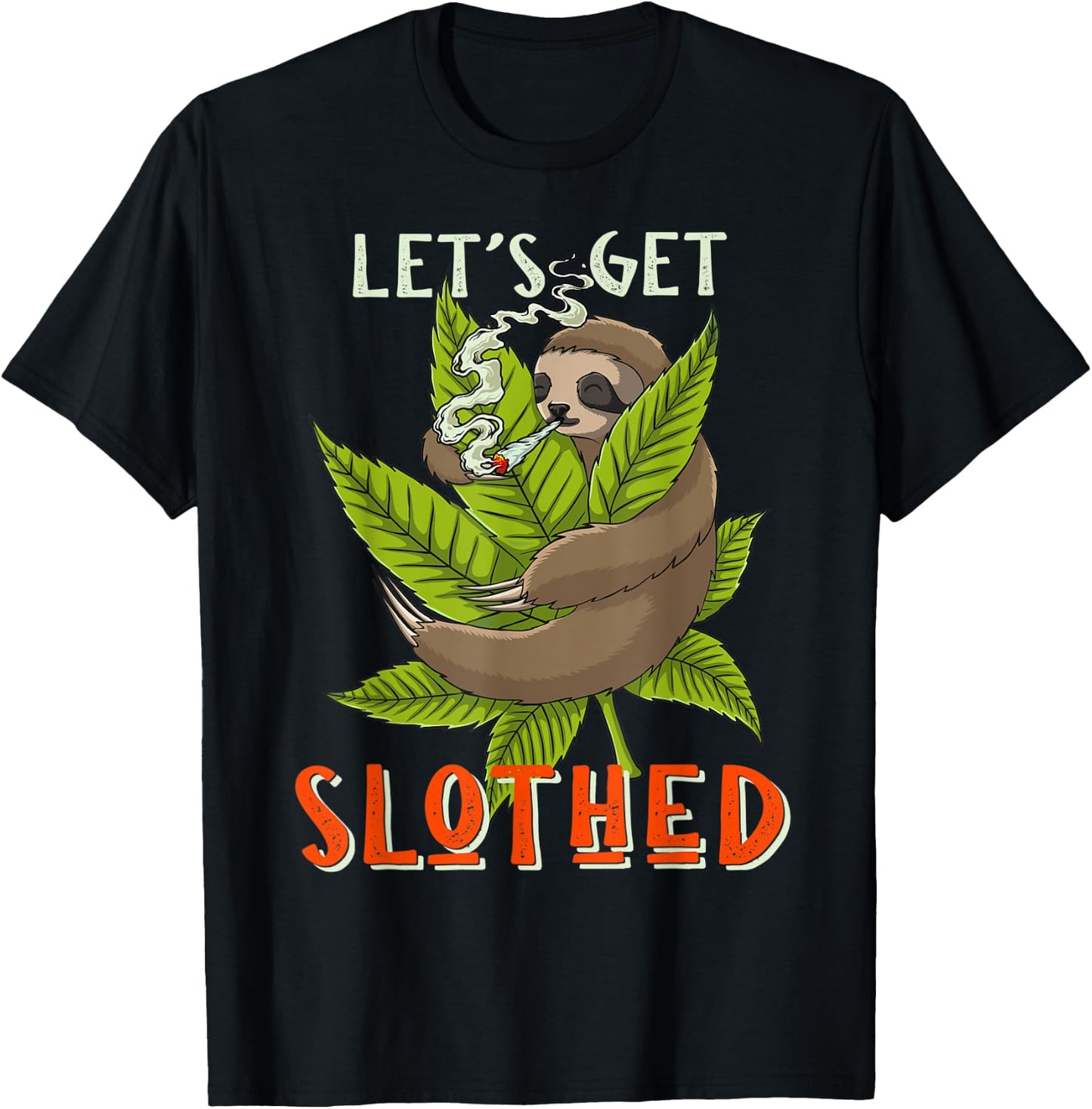 Lets Get Slothed Funny Weed Smoking Sloth Stoner Marijuana T-Shirt - T-Shirt | Black