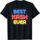 Best Kash Ever - Funny Kash Name Kash T-Shirt - T-Shirt | Black