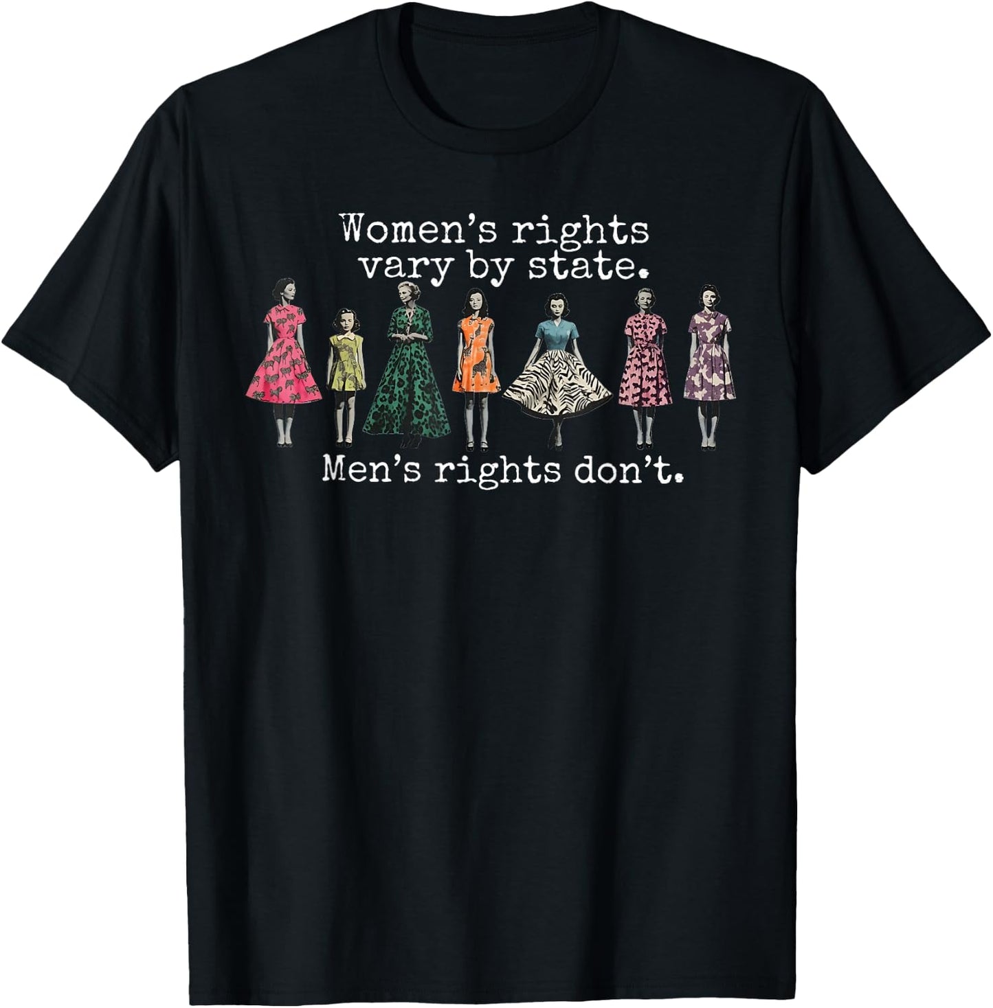 Women's Rights Vary By State Men's Rights Don't Feminist T-Shirt - T-Shirt | Black