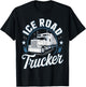 Ice Road Trucker Funny Truck Driver Semi Trucking Dad Men T-Shirt - T-Shirt | Black