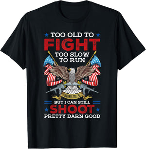 Too Old To Fight Too Slow To Run But I Can Still Shoot T-Shirt - T-Shirt | Black