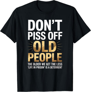 Don’t Piss Off Old People Funny Senior Humor Quote Women Men T-Shirt - T-Shirt | Black