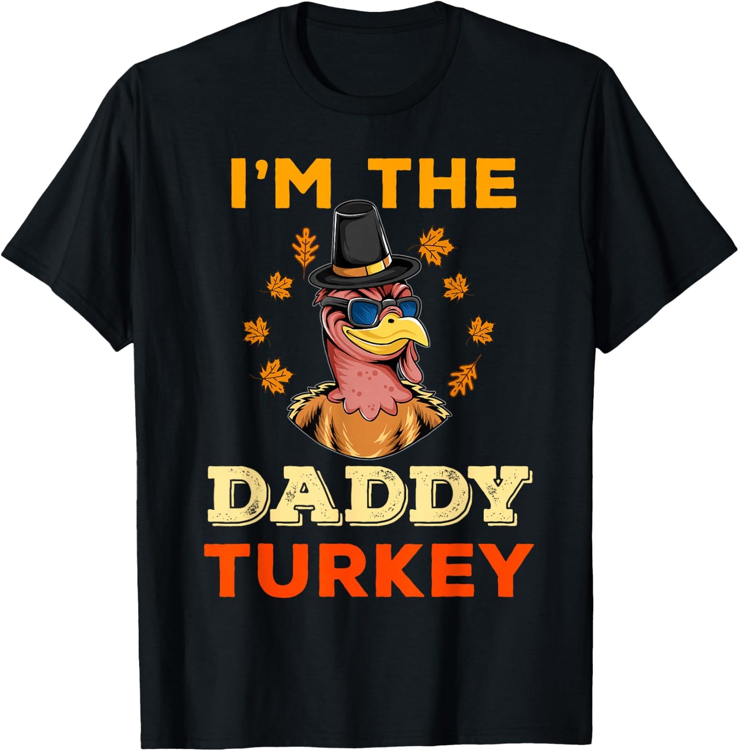 I'm the Daddy Turkey for Family Matching Thanksgiving Dad T-Shirt - T-Shirt | Black