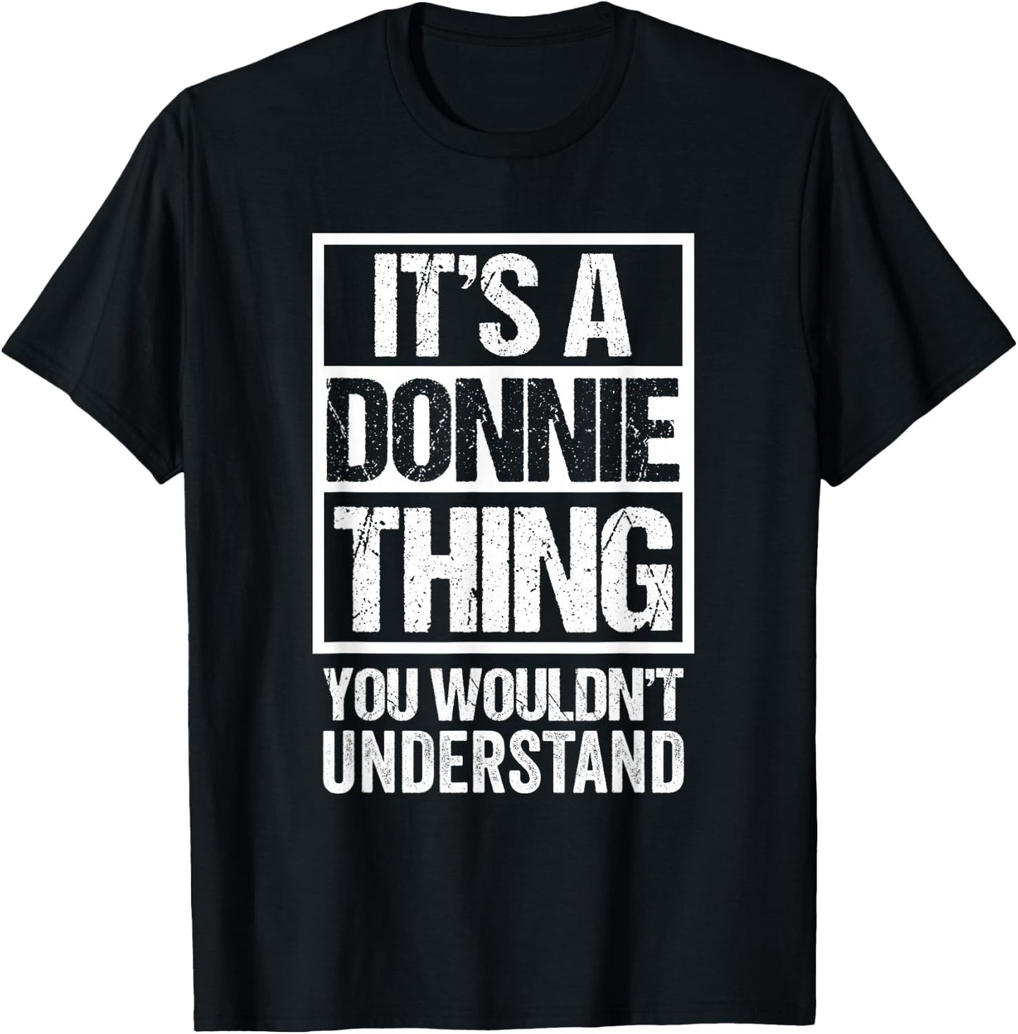 It's A Donnie Thing You Wouldn't Understand First Name T-Shirt - T-Shirt | Black