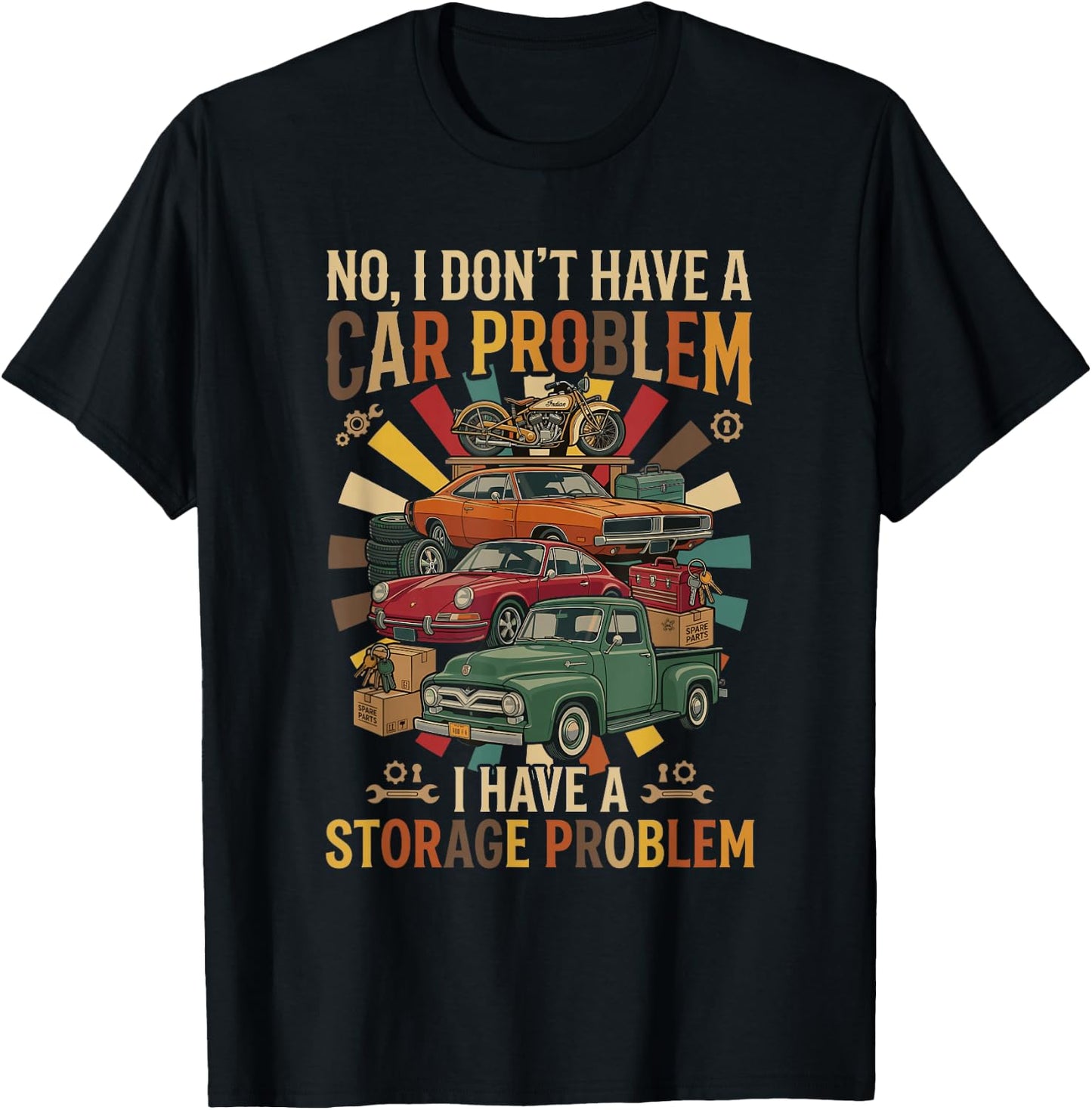 NO, I Don't Have A CAR Problem I Have A Storage Problem T-Shirt - T-Shirt | Black