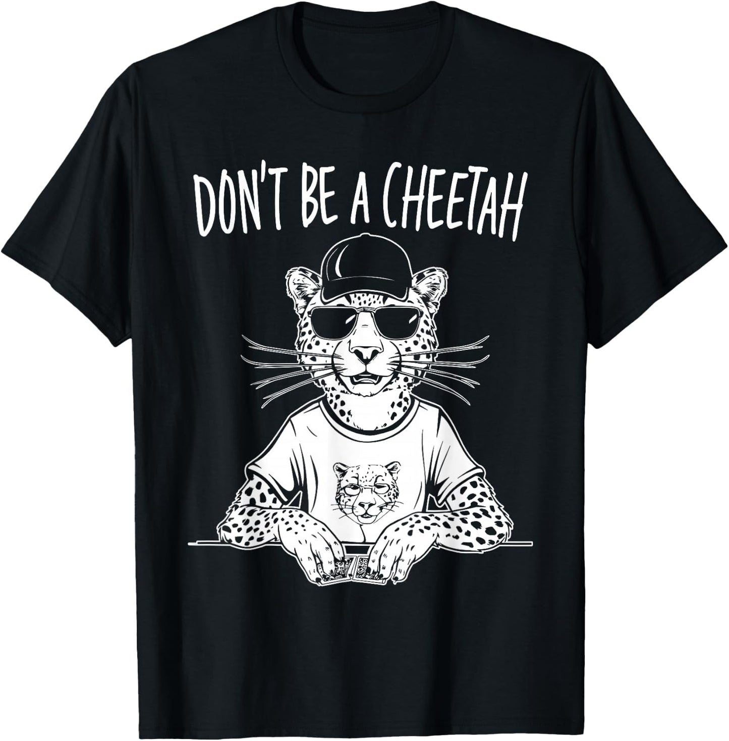 Don't Be A Cheetah Funny Poker Player T-Shirt - T-Shirt | Black