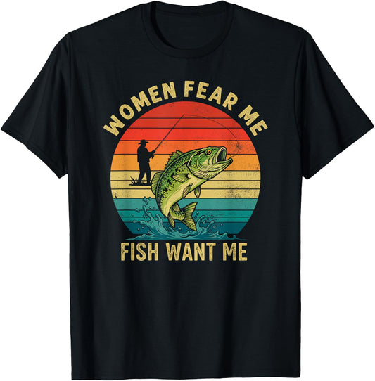 Women Fear Me Fish Want Me Fisherman Joke Bass Fishing Retro T-Shirt - T-Shirt | Black