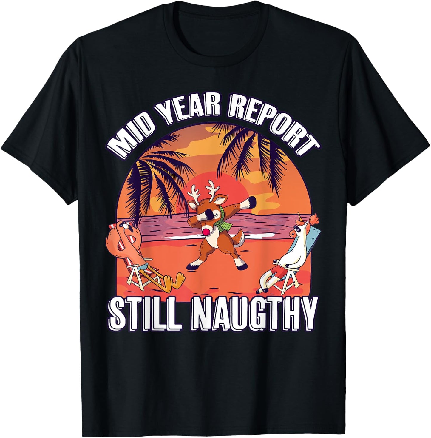 Mid Year Report Still Naughty Shirt Christmas Reindeer Beach Men Women Kids T-Shirt - T-Shirt | Black