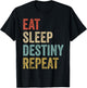 Eat Sleep Destiny Wiederholung Gamers Outfit T-Shirt - T-Shirt | Black