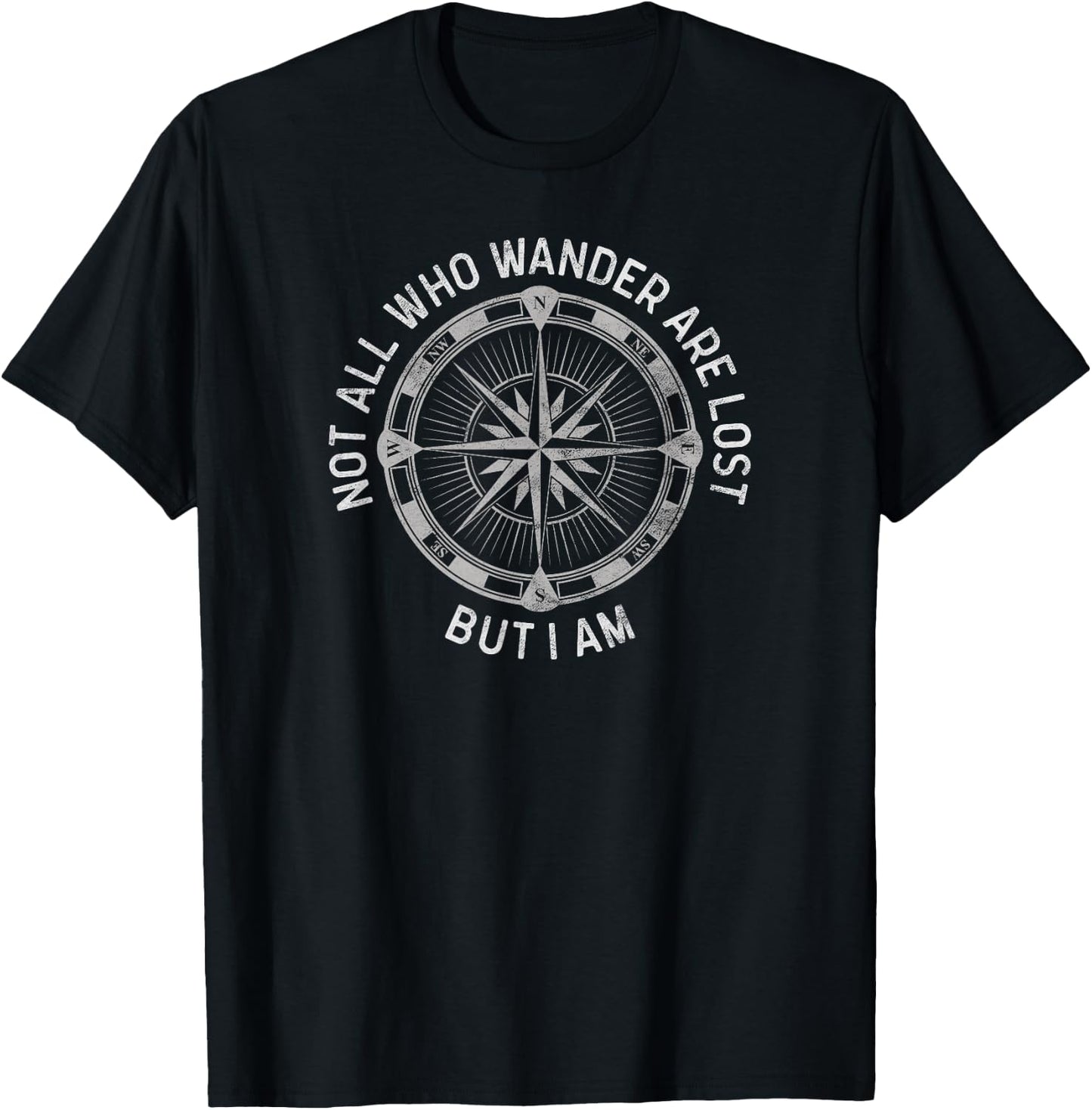 Not All Who Wander Are Lost, But I Am. Funny Hiking T-Shirt - T-Shirt | Black
