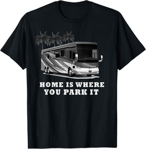 Home Where You Park IT RV T-Shirt - T-Shirt | Black