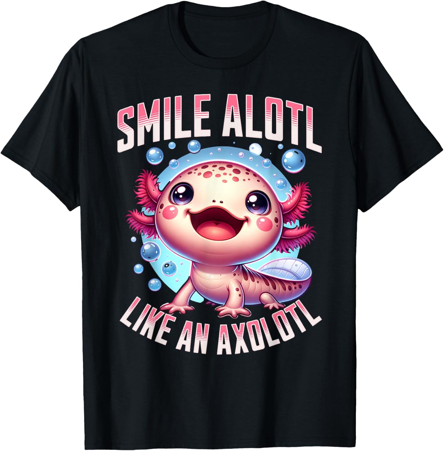 Smile Alotl Like An Axolotl Mexican salamander Axolotl T-Shirt - T-Shirt | Black