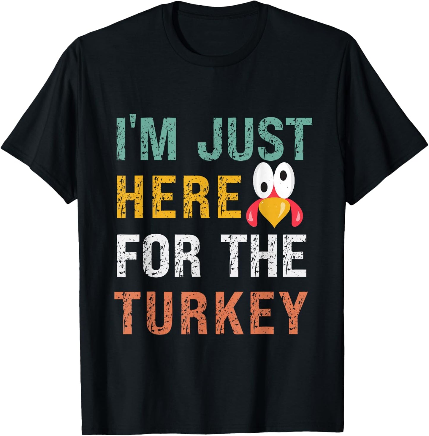 I'm Just Here For The Turkey Funny Thanksgiving T-Shirt - T-Shirt | Black