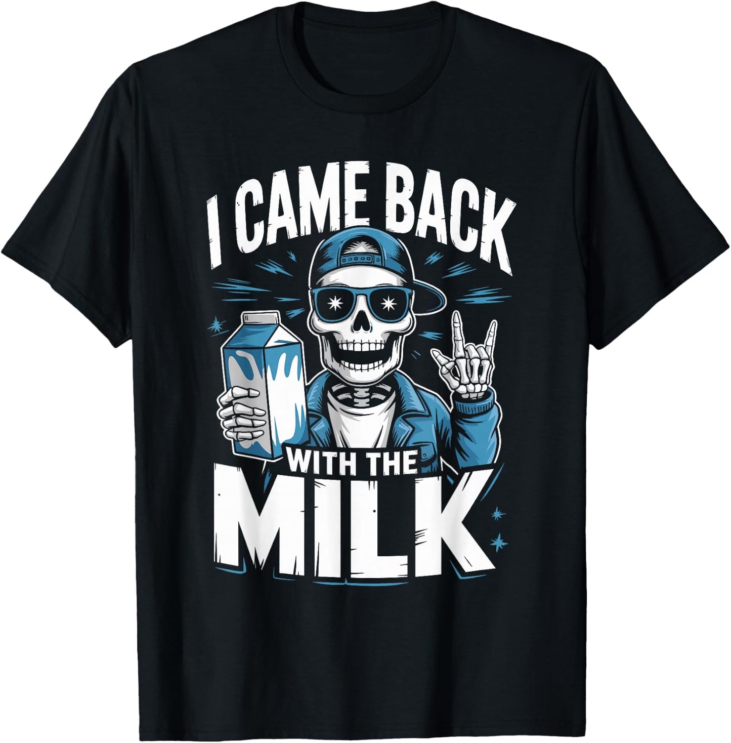 I Came Back with The Milk Papa Daddy Skeleton Dad T-Shirt - T-Shirt | Black