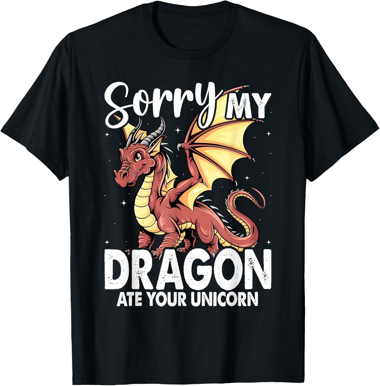 Sorry My Dragon Ate Your Unicorn | Funny Dragon T-Shirt - T-Shirt | Black