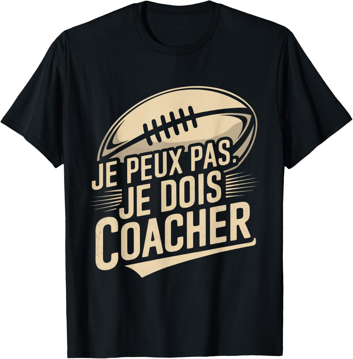 Je Peux Pas Je Dois Coacher Man Humour Coach Rugby Gift T-Shirt - T-Shirt | Black
