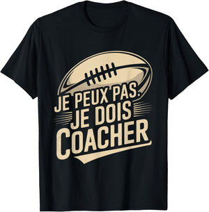 Je Peux Pas Je Dois Coacher Man Humour Coach Rugby Gift T-Shirt - T-Shirt | Black