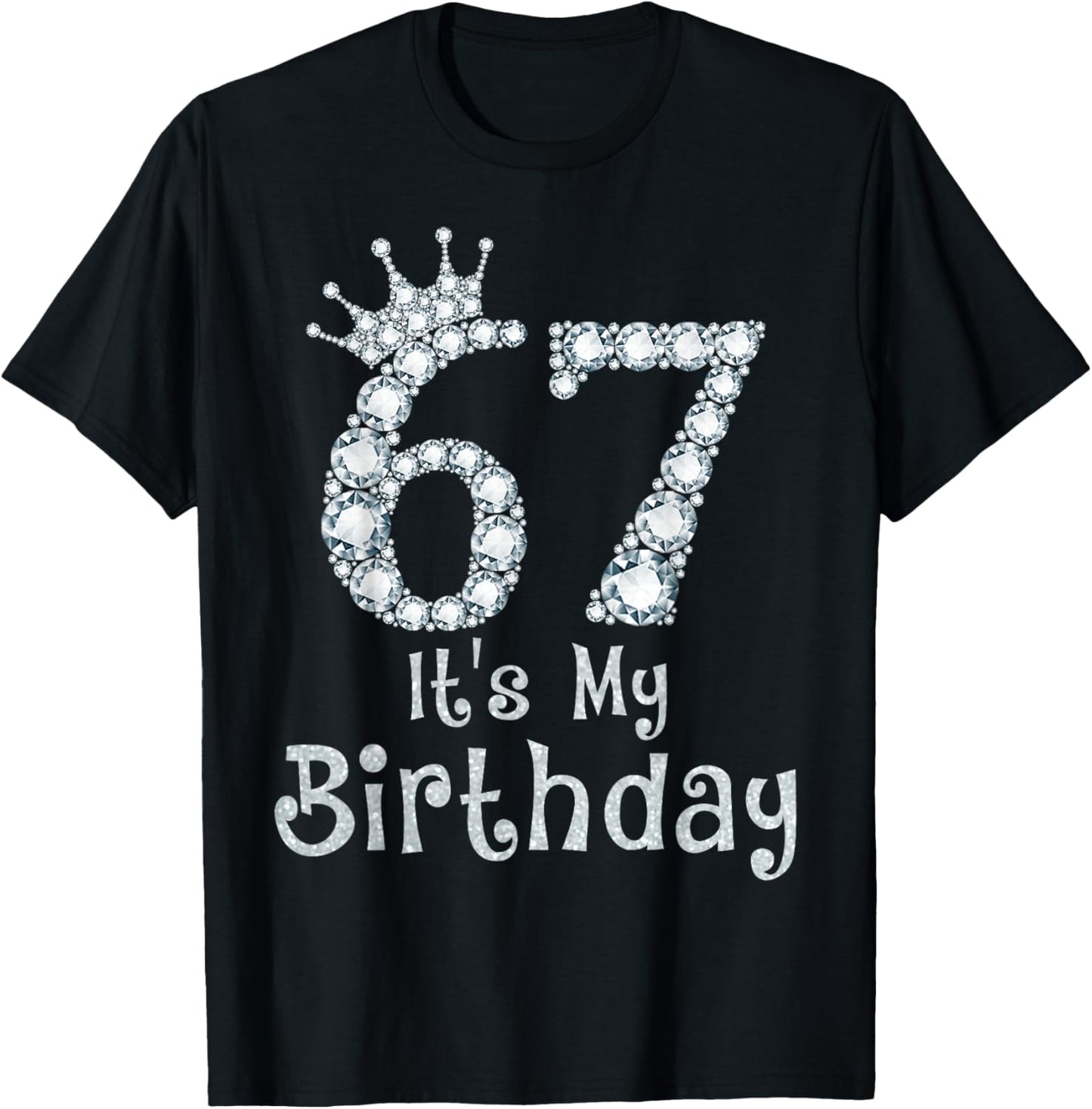 67 It's My Birthday 67 Years Old Happy 67th Birthday Girl T-Shirt - T-Shirt | Black