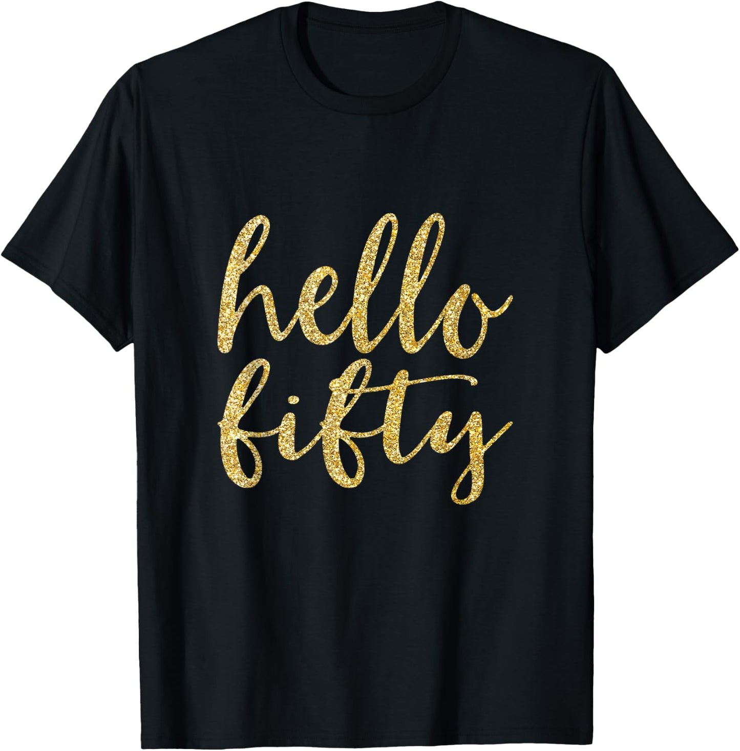 Hello Fifty 50th Birthday Squad 50 Year Old Gold Gift T-Shirt - T-Shirt | Black