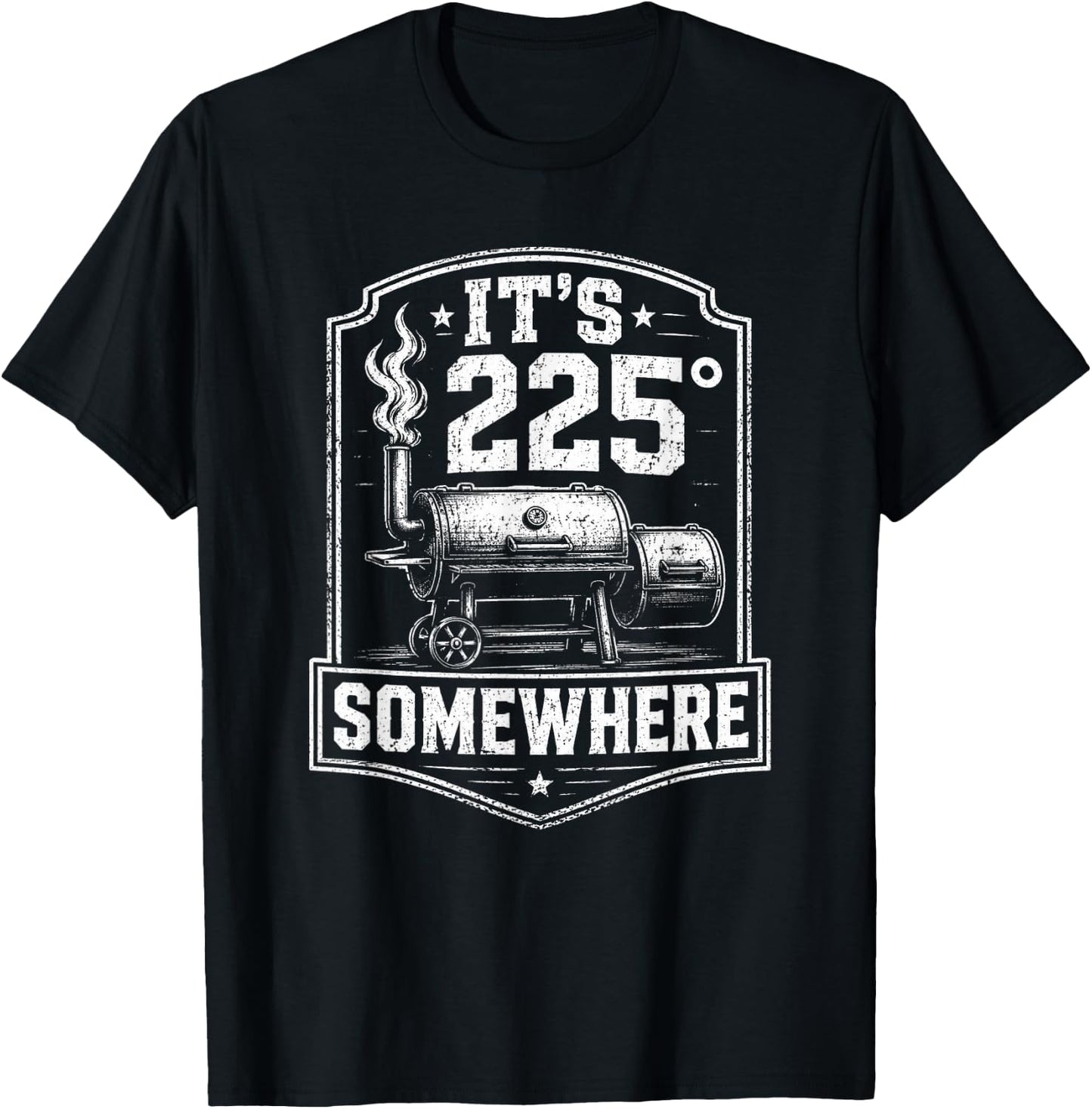It's 225 Somewhere Funny BBQ Smoker Grill Quote T-Shirt - T-Shirt | Black