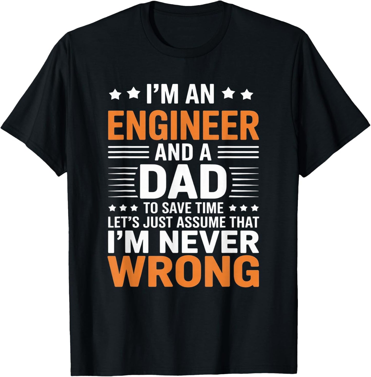 I’m an Engineer and Dad Funny Engineering Humor for Fathers T-Shirt - T-Shirt | Black