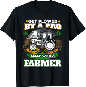 Get Plowed By A Pro Sleep With A Farmer . Farmer Gift T-Shirt - T-Shirt | Black