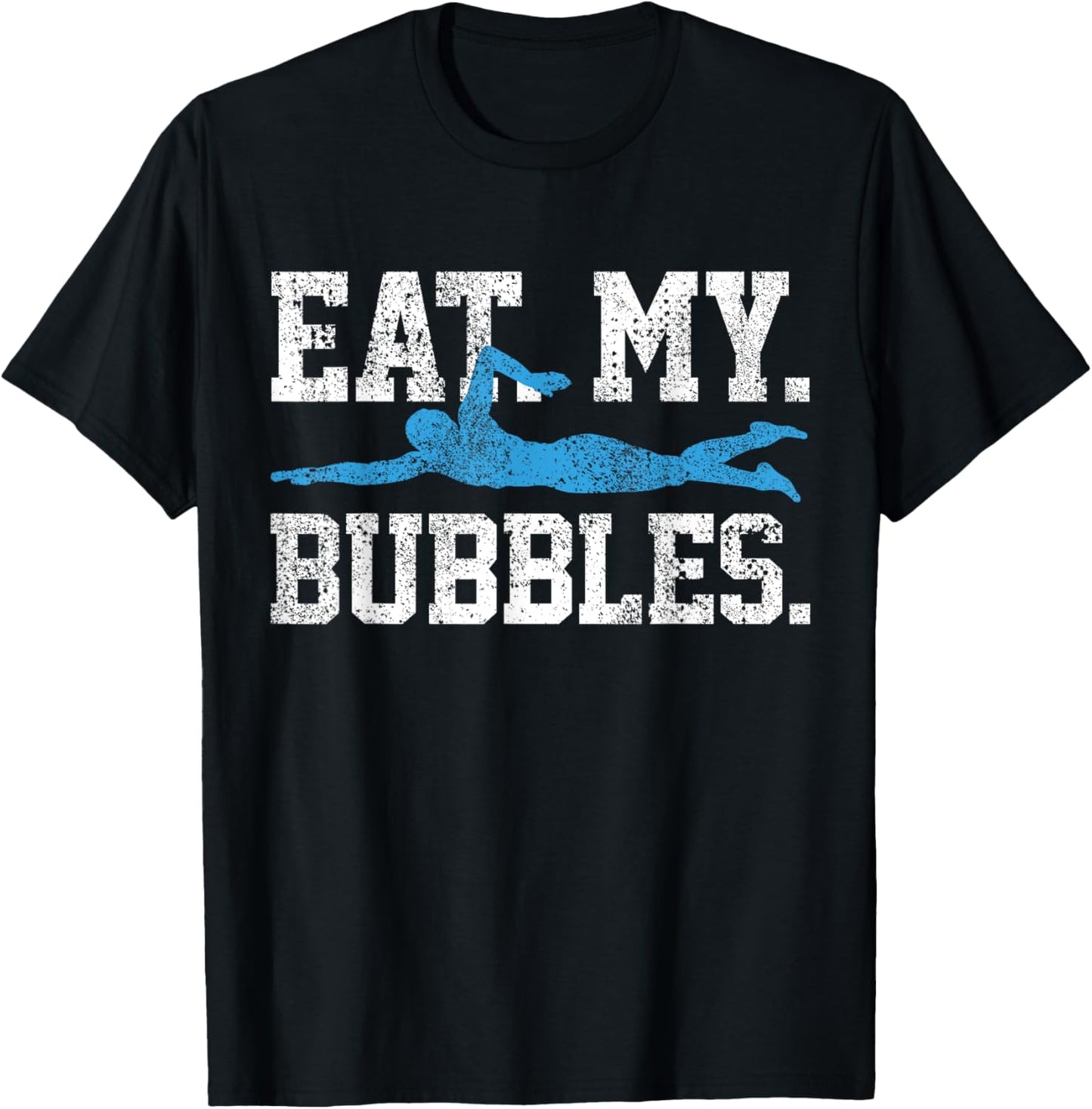 Swimming Saying Swim - Eat My Bubbles - Swimmer T-Shirt - T-Shirt | Black