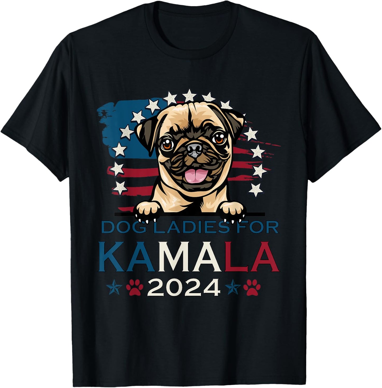 Dog Ladies For Kamala Harris 2024 Pug Dog America T-Shirt - T-Shirt | Black