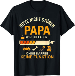 Bitte Nicht Stören Papa Wird Geladen Lustig Papa Vatertag T-Shirt - T-Shirt | Black