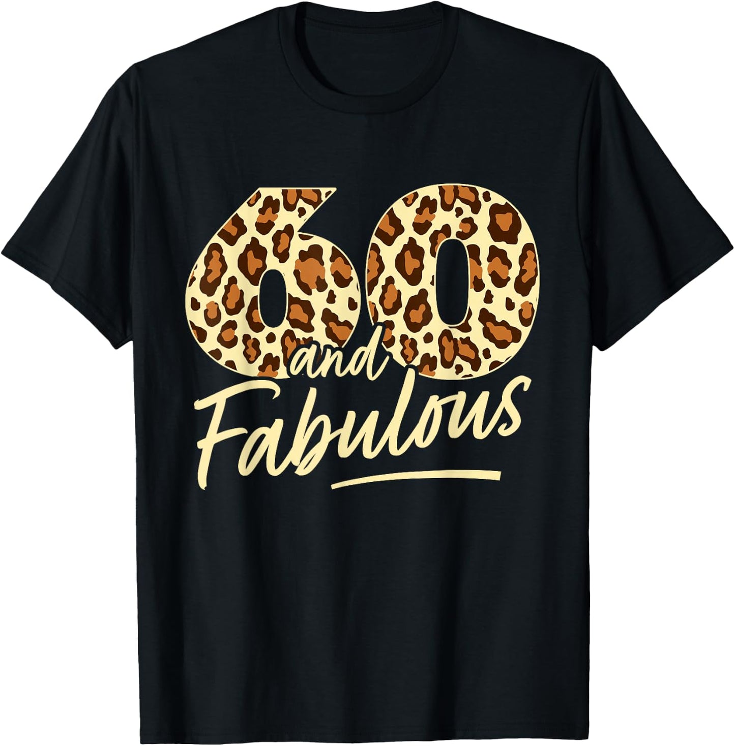 60 Year Woman Leopard Fabulous 60th Birthday T-Shirt - T-Shirt | Black