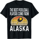 Funny The Best Pickleball Players Come From Alaska Legend T-Shirt - T-Shirt | Black