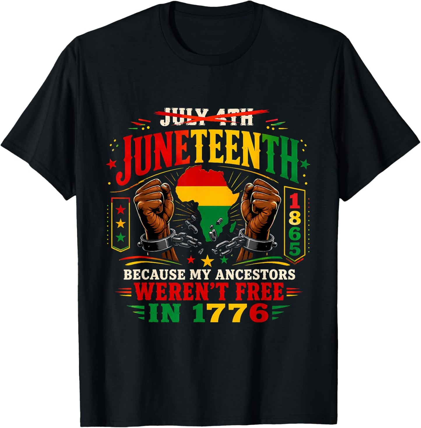 Juneteenth Because My Ancestors Weren't Free in 1776 1865 T-Shirt - T-Shirt | Black