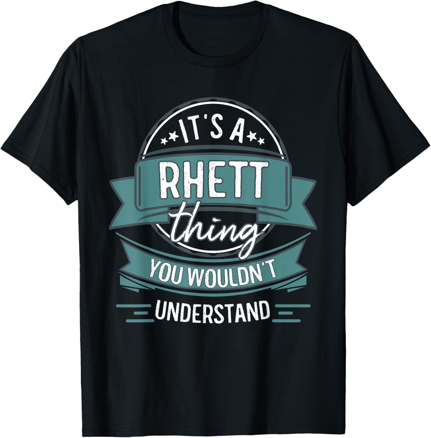 It's A Rhett Thing You Wouldn't Understand, First Name T-Shirt - T-Shirt | Black