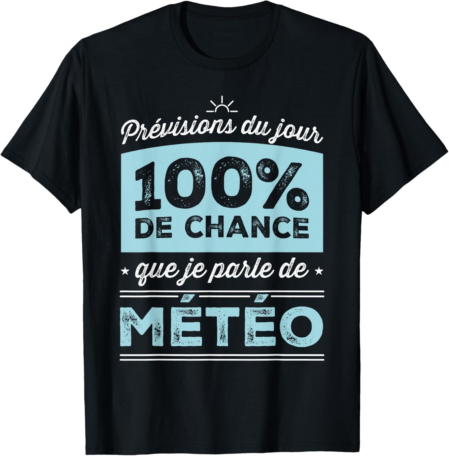 Today's Forecast: 100% Chance I'm Talking Weather , Black, S T-Shirt - T-Shirt | Black