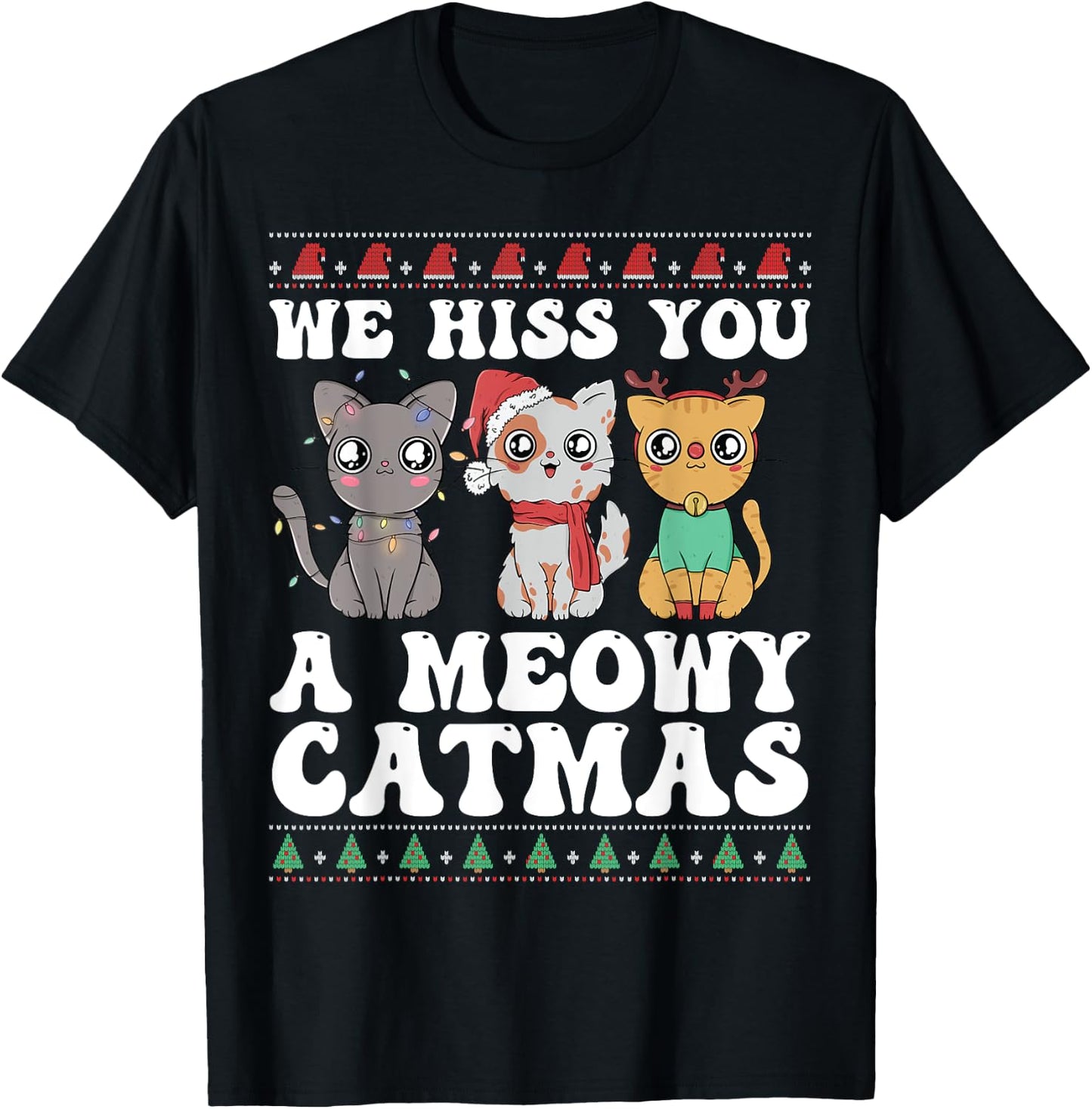 We Hiss You A Meowy Catmas Funny Cat Christmas Ugly Xmas Men Women Kids T-Shirt - T-Shirt | Black