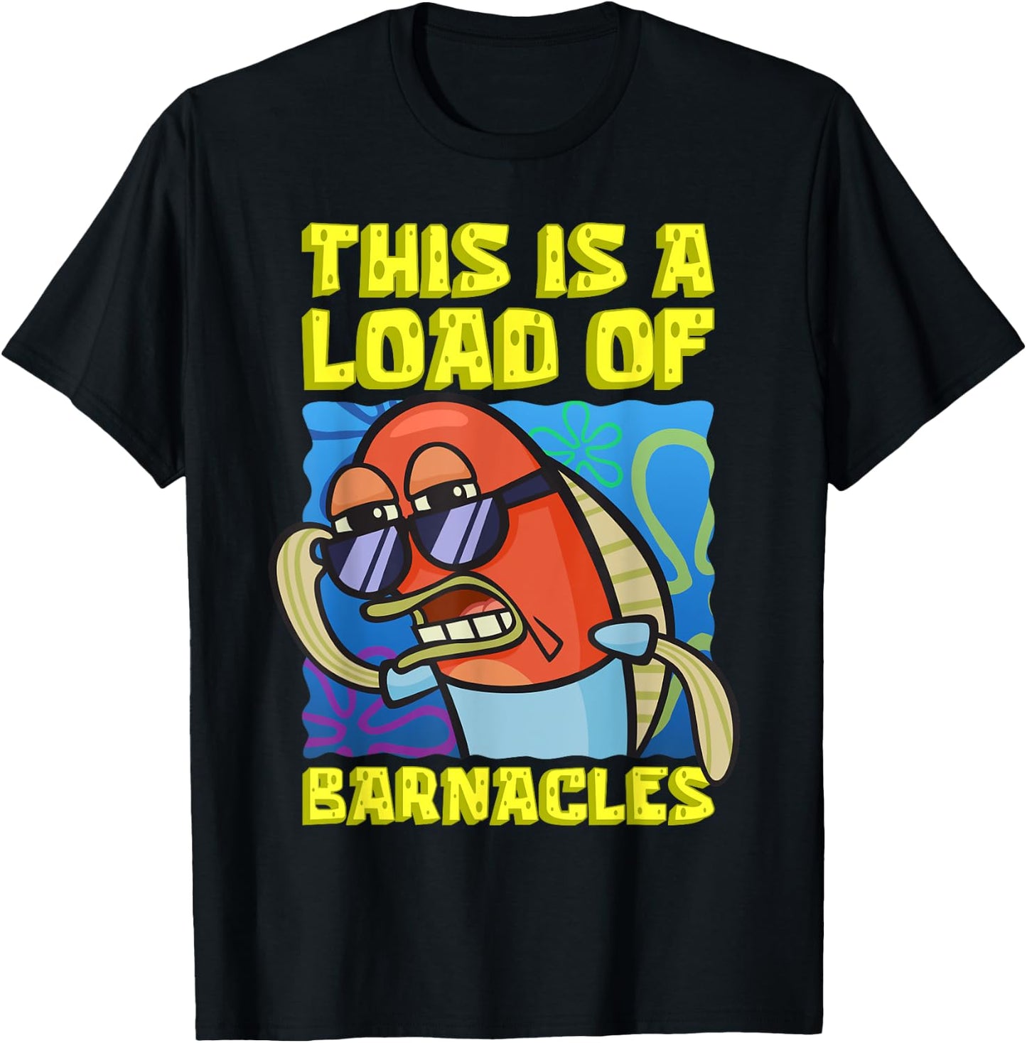Mademark x SpongeBob SquarePants - This Is A Load of Barnacles Funny SpongeBob Fish Joke T-Shirt - T-Shirt | Black