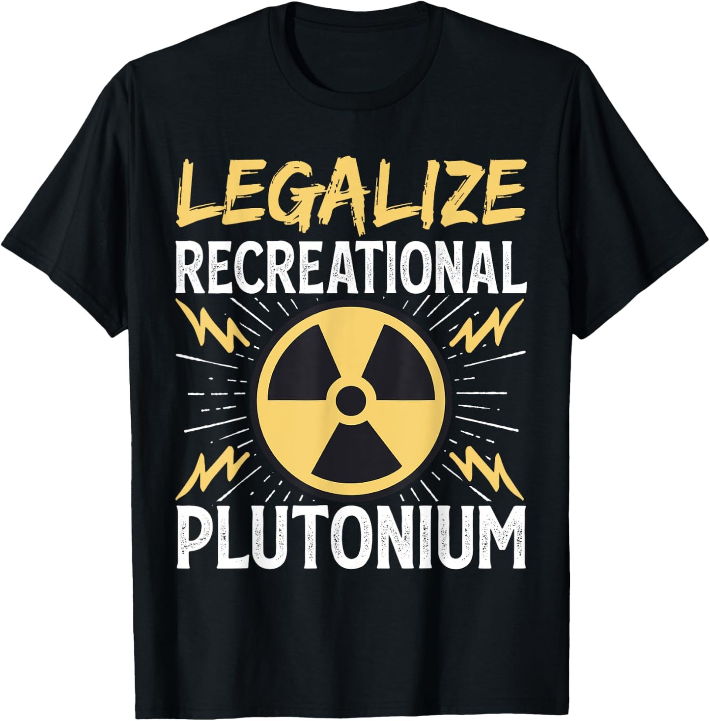 Legalize Recreational Plutonium T-Shirt - T-Shirt | Black