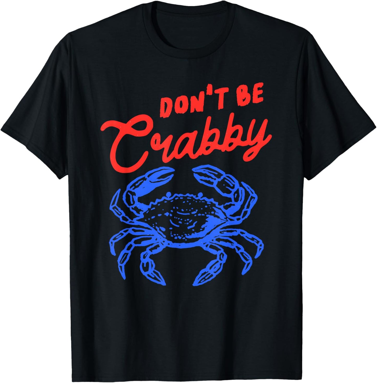 Funny Crab Quote Beach Humor Don't Be Crabby Sea Life T-Shirt - T-Shirt | Black