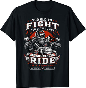 Too Old to Fight Too Slow to Run But I Can Still Ride Biker T-Shirt - T-Shirt | Black