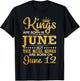 Kings Are Born In June The Real Kings Are Born On June 12 T-Shirt - T-Shirt | Black
