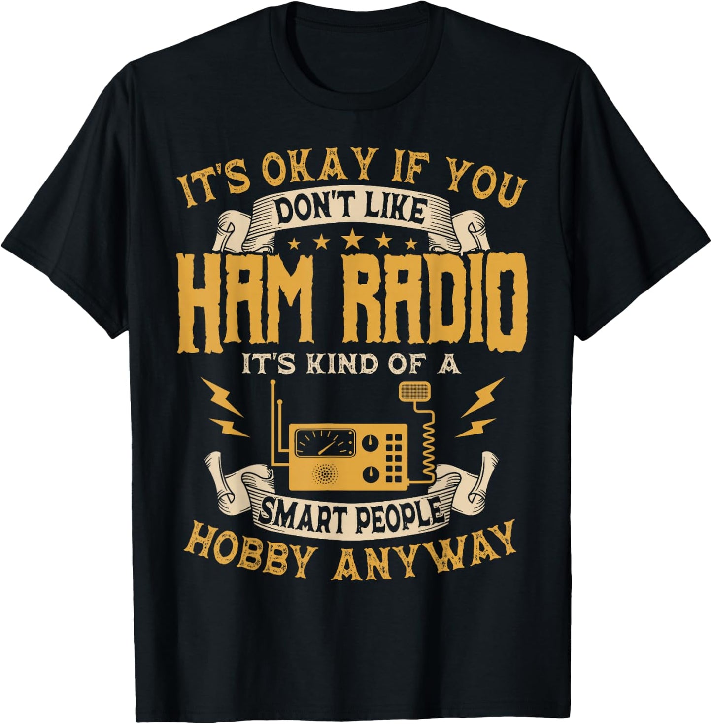 It's Ok If You Don't Like Ham Radio Hobbyists T-Shirt - T-Shirt | Black