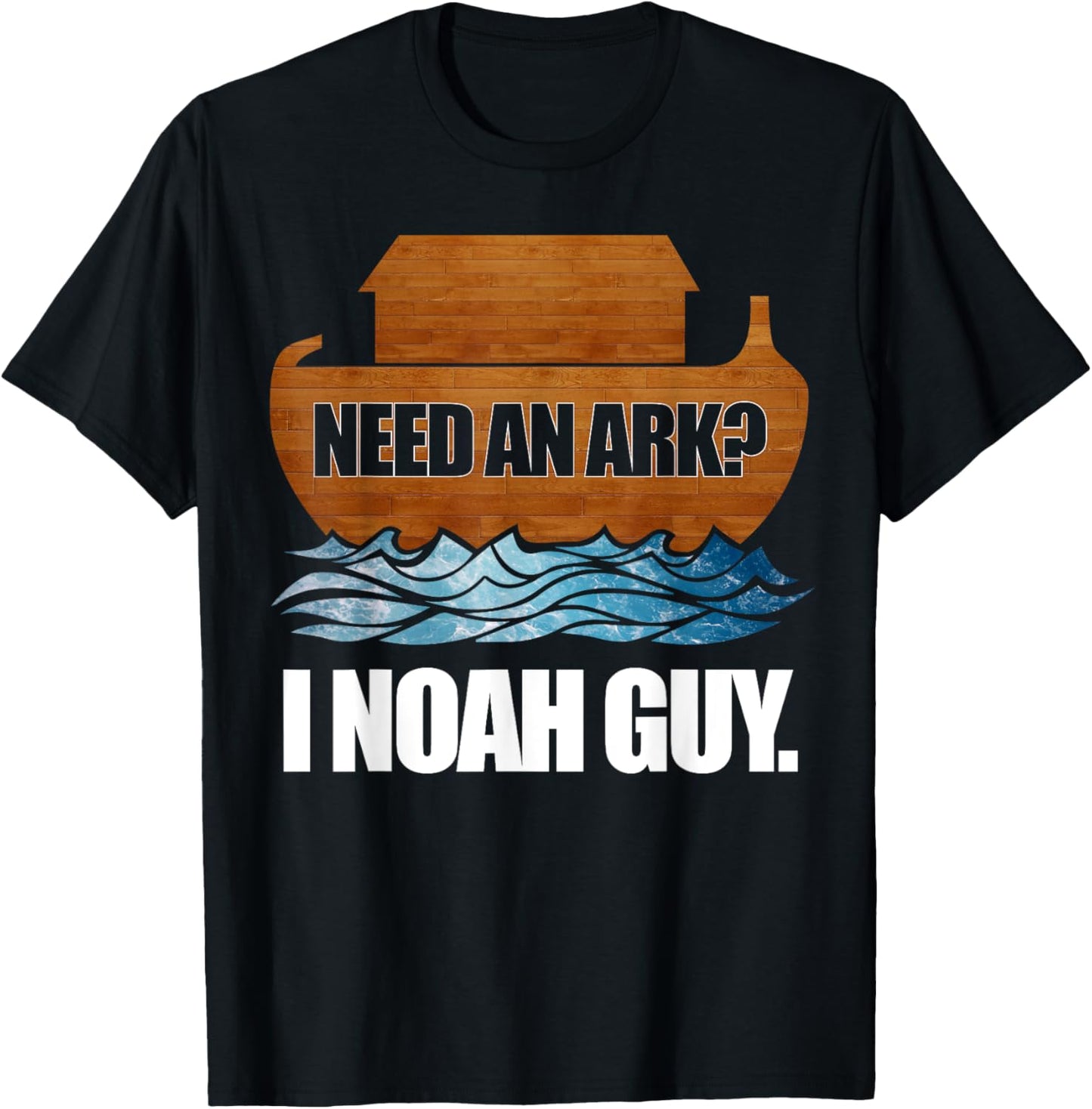 Need an Ark? I (Know A) Noah Guy - Noah's Ark T-Shirt - T-Shirt | Black