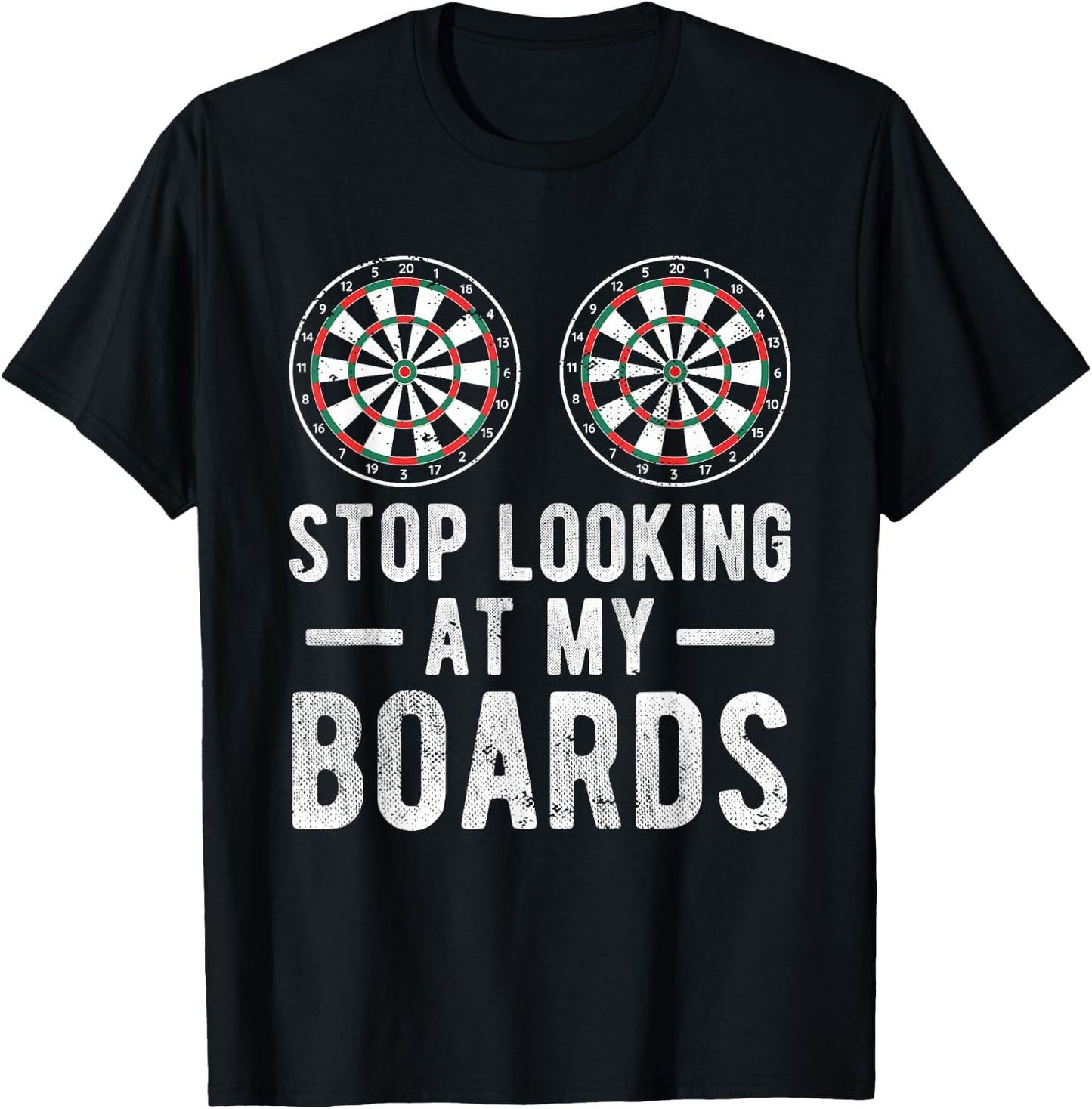 Stop Looking At My Boards Dart Player Dartboard Funny Darts T-Shirt - T-Shirt | Black