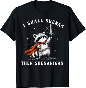 Raccoon I Shall Shenan Then Shenanigan T-Shirt - T-Shirt | Black