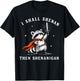 Raccoon I Shall Shenan Then Shenanigan T-Shirt - T-Shirt | Black